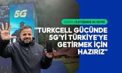 Yatırımlarının toplam değeri 28 milyar doları aşan Turkcell 5G'ye hazır