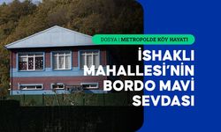 Trabzonluların mega kentteki başkenti İshaklı'da hayat bordo mavi akıyor