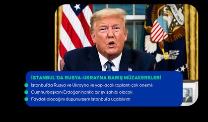 Trump: (İstanbul'daki Rusya-Ukrayna görüşmesi) Bu toplantıdan iyi şeyler çıkabileceğini düşünüyorum