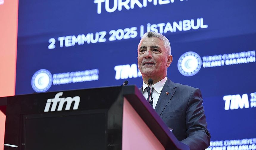 Bakan Bolat: Türkiye-Türkmenistan ticareti ilk 6 ayda yüzde 26,5 artış gösterdi