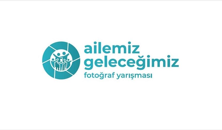 'Ailemiz Geleceğimiz Fotoğraf Yarışması' başvuruları devam ediyor